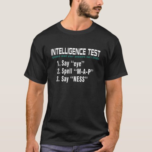 Intelligence Test Say Eye M A P Ness Funny Dad Jok T-Shirt
